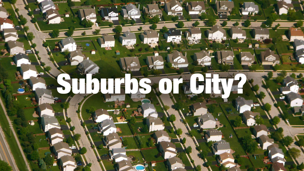 Suburbs or City? Which is best for you? alt=