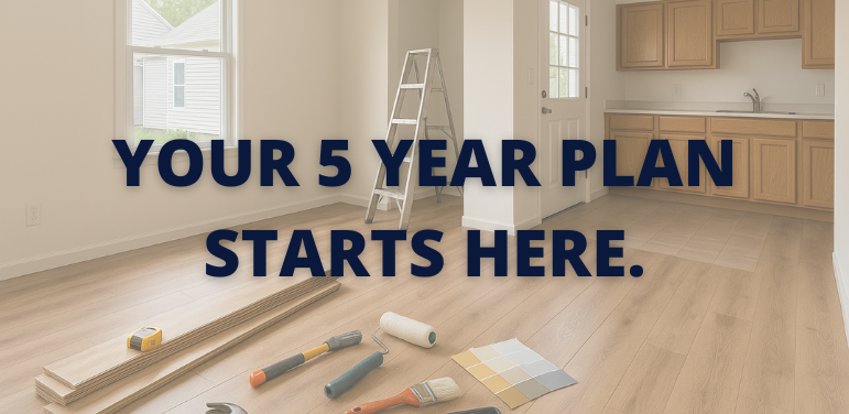 Interior renovation scene with new flooring, tools, paint samples, and the text “Your 5 Year Plan Starts Here” displayed across the room.