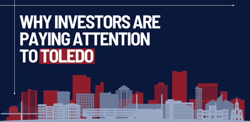 Graphic featuring the title "Why Investors Are Paying Attention to Toledo" and an illustrated Downtown Toledo skyline in red, navy, and gray.