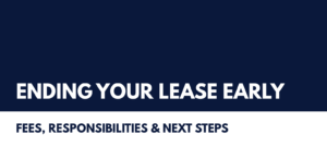 Navy and white graphic reading “Ending Your Lease Early” with the subtitle “Fees, Responsibilities & Next Steps.”